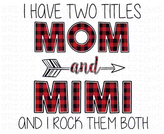 Download I Have Two Titles Mom and Mimi And I Rock Them Both PNG | Etsy