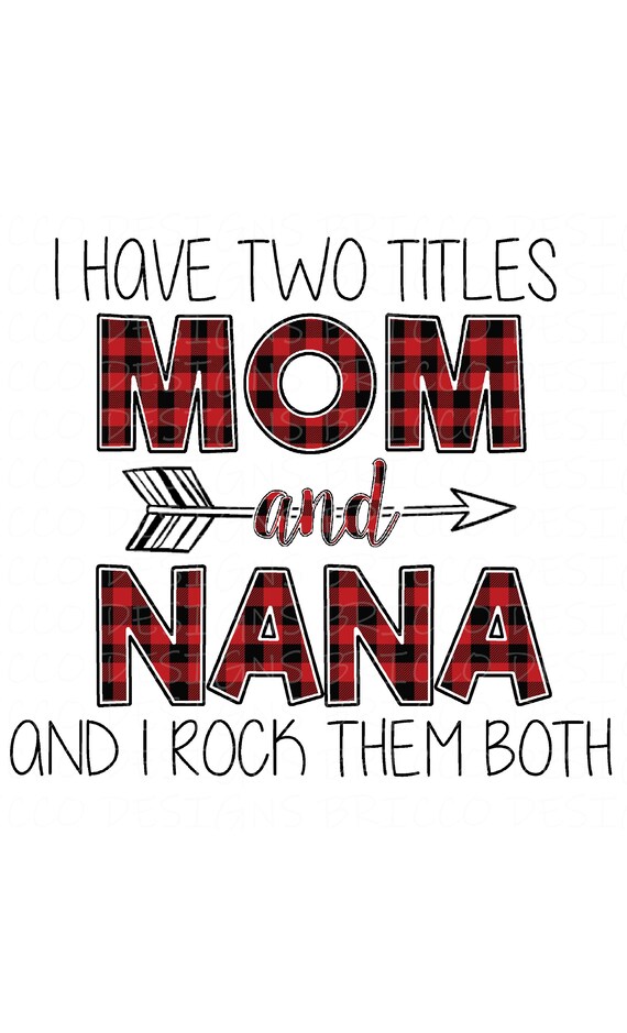 Download I Have Two Titles Mom and Nana I Rock Them Both PNG | Etsy