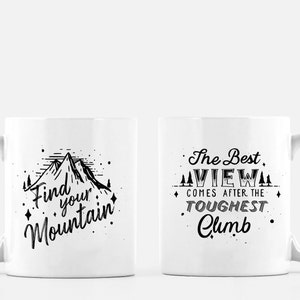 Caneca de café de montanha &quot;Encontre sua montanha - a melhor vista vem depois da escalada mais difícil&quot; Ótimo presente para caminhantes e alpinistas