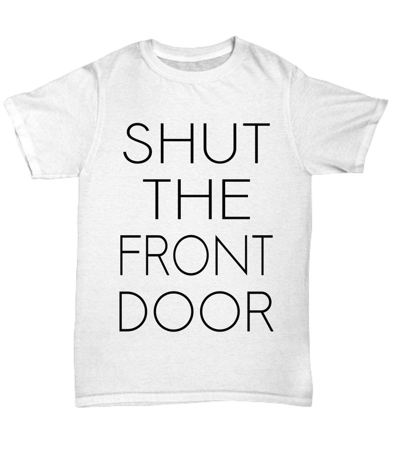 Shut The Front Door T Shirt Crew Neck Uni White