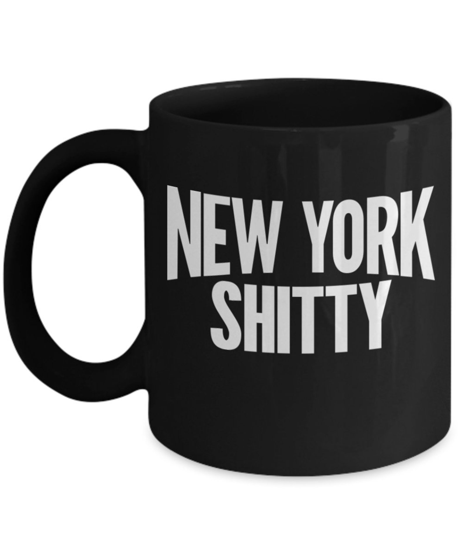 New York Shitty Coffee Mug Funny Gift For Family Friends