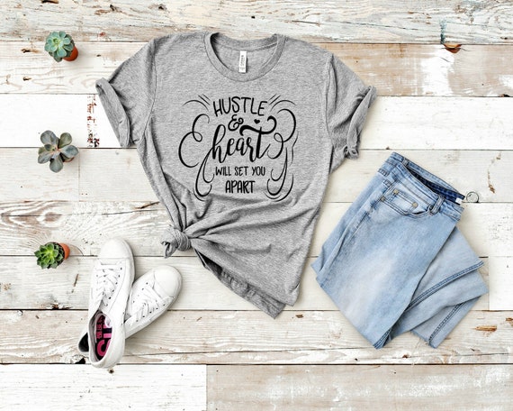 Hustle \u0026 Heart Will Set You Apart T 