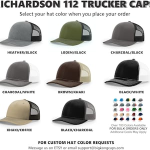 May include: A selection of trucker caps in various colors, including heather gray, black, charcoal, white, brown, khaki, and coffee. The caps are all Richardson 112 trucker caps. The text "Over 100 Colors Available For Bulk Orders Only Additional Costs May Apply" is displayed below the caps. The text "FOR CUSTOM HAT COLOR REQUESTS Message us on ETSY or email support@bigkongcaps.com" is displayed at the bottom of the image.