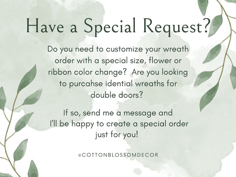 May include: Text on a light green watercolor background reads "Have a Special Request?" and offers custom wreath options. The text also includes the shop's name, @COTTONBLOSSOMDECOR, and a call to action to send a message for a special order.