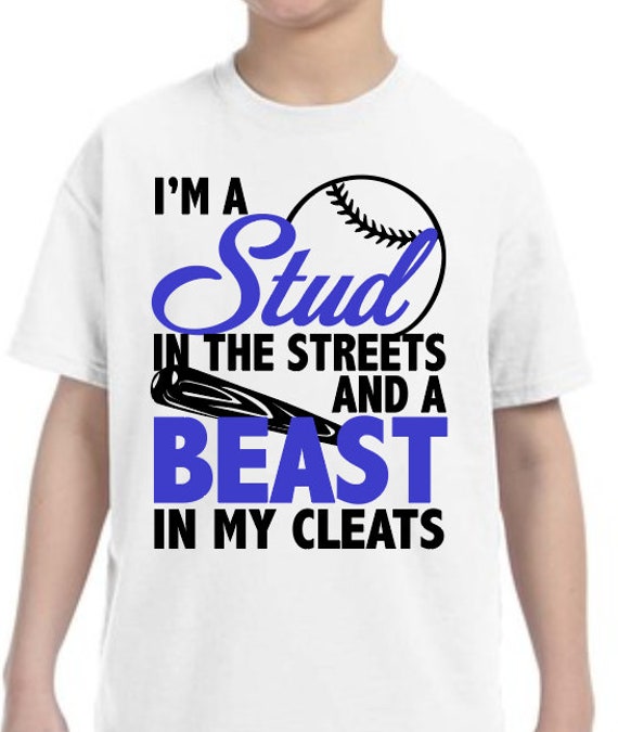 I'm A Stud In The Streets And Beast Cleats Baseball T-Shirt I'm A Stud In The Streets And Beast Cleats Baseball T-Shirt