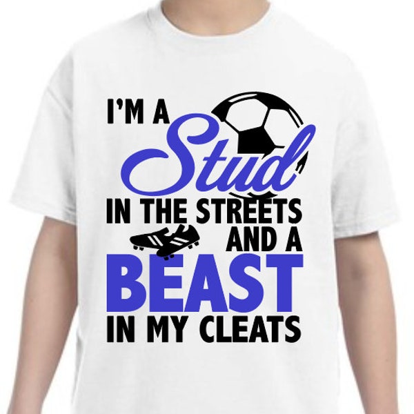 Stud in the Streets Beast in My Cleats SVG | Soccer | Kids Shirt | Sports Stud | Beast in Cleats Design | Cricut | Silhouette