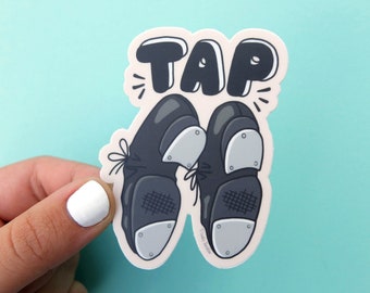 Tap Vinyl Sticker, Dance Sticker, Tap dance, Performing Arts sticker, Weatherproof, vinyl decal