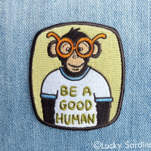 Be A Good Human Patch, Choose Kindness Embroidered Patch, Chimp Patch, Ape Patch