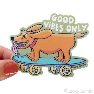 Dog Skateboard, Good Vibes Only Skate, Vinyl Sticker