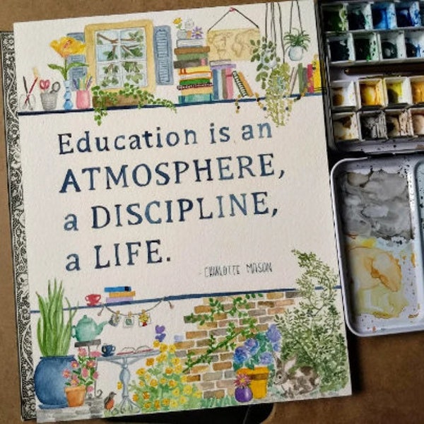 Education is an atmosphere, a discipline, a life - Charlotte Mason Quote Watercolor Print