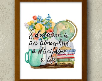 Education is an atmosphere, a discipline, a life - Charlotte Mason Quote Watercolor Print,