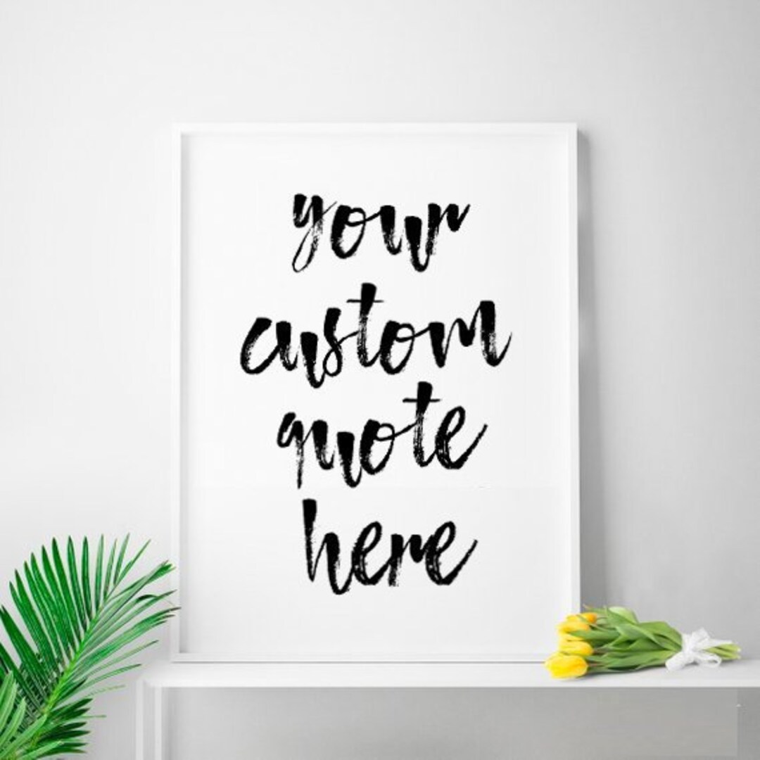 Custom Quote Print Wall Decor Printable Quote Custom Quote Etsy