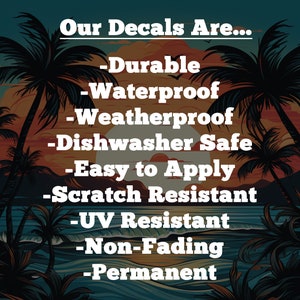 May include: Our Decals Are... -Durable -Waterproof -Weatherproof -Dishwasher Safe -Easy to Apply -Scratch Resistant -UV Resistant -Non-Fading -Permanent