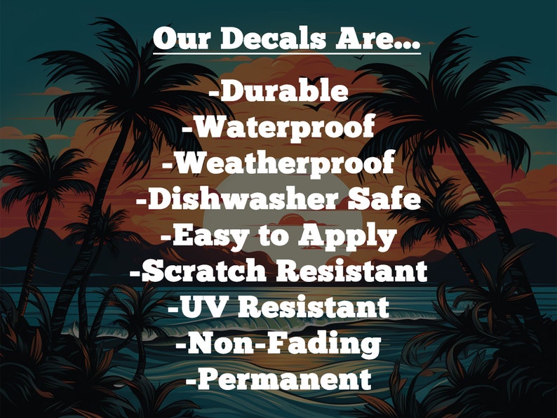 May include: Our Decals Are... -Durable -Waterproof -Weatherproof -Dishwasher Safe -Easy to Apply -Scratch Resistant -UV Resistant -Non-Fading -Permanent