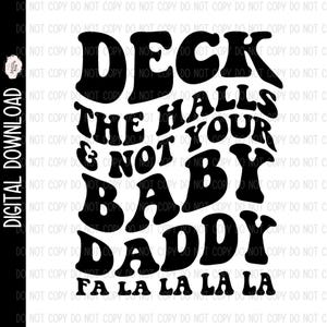 Deck The Halls Not Your Baby Daddy PNG