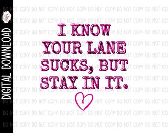 Stay In Your Lane PNG - digital download