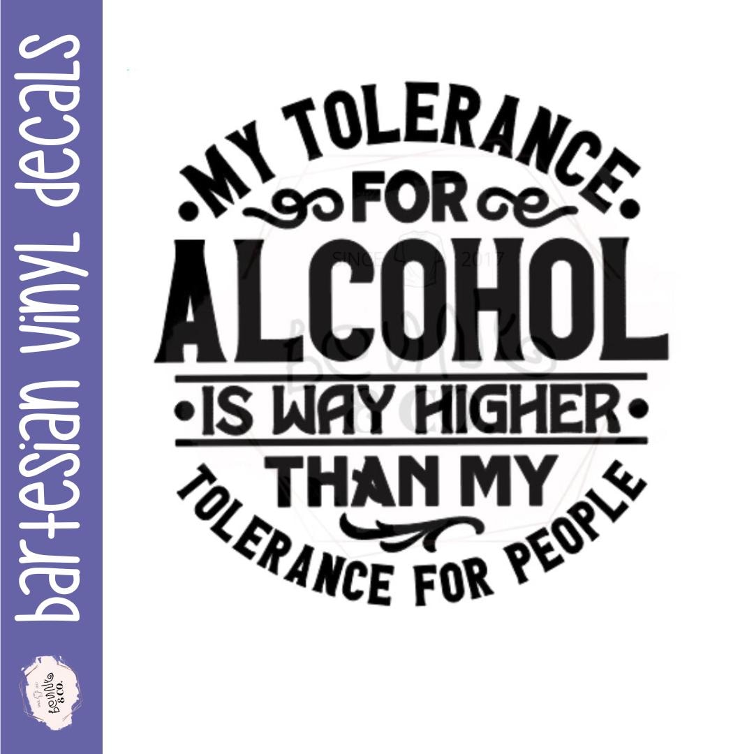 Alcohol Tolerance Higher Than People Tolerance