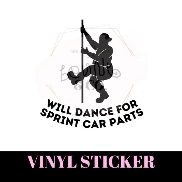Will Dance For Sprint Car Parts VINYL STICKER