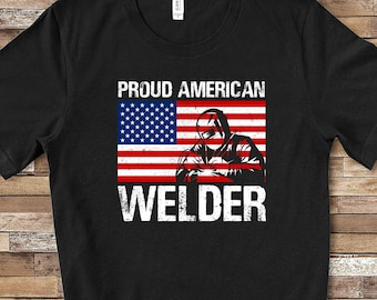 Proud American Welder Shirt Welder Gift for Men for Women Great Birthday Christmas or Father's Day Gift for Welding Father or Grandfather
