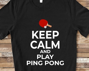 Camiseta con el mensaje Keep Calm and Play Ping Pong, regalo divertido para jugadores de tenis de mesa para hombres, mujeres, jóvenes, niños y niñas