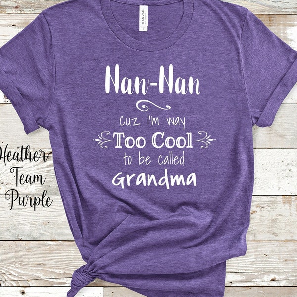 Too Cool Nan-Nan Grandma Tshirt Special Grandmother Gift Idea for Mother's Day, Birthday, Christmas or Pregnancy Reveal Announcement