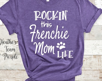 Rockin This Life Frenchie Mom Tshirt Frenchie Dog Owner Gifts  - Funny French Bulldog Shirt Gifts for Frenchie Pet Parent