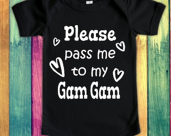 Pass Me To Gam Gam Cute Grandma Baby Bodysuit, Tshirt or Toddler Shirt Special Grandmother Gift or Pregnancy Announcement