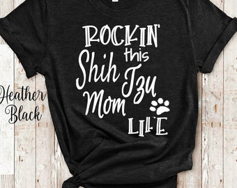 Rockin This Life Shih Tzu Mom Tshirt Shih Tzu Dog Owner Gifts  - Funny Shih Tzu Shirt Gifts for Shih Tzu Pet Parent