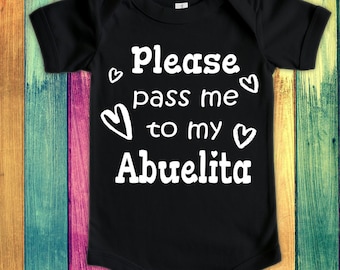 Pass Me To Abuelita Cute Bodysuit, Tshirt or Toddler Shirt Mexico Mexican Spain Spanish Grandmother Gift or Pregnancy Announcement