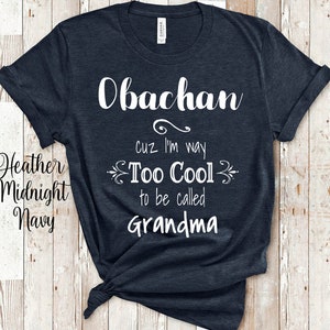 Too Cool Obachan Grandma Tshirt Japan Japanese Grandmother Gift Idea for Mother's Day, Birthday, Christmas or Pregnancy Reveal Announcement