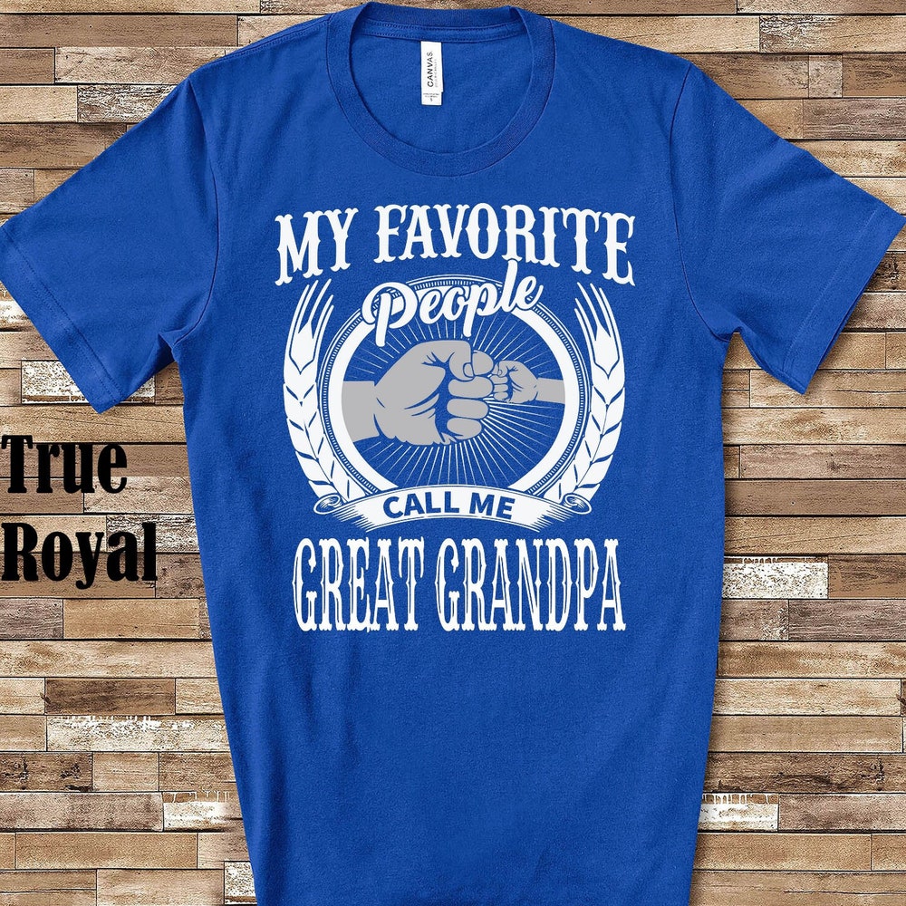 My Favorite People Great Grandpa Fist Tshirt, Long Sleeve Shirt Sweatshirt Tank Top Special Grandfather Father'S Day Christmas Birthday Gift