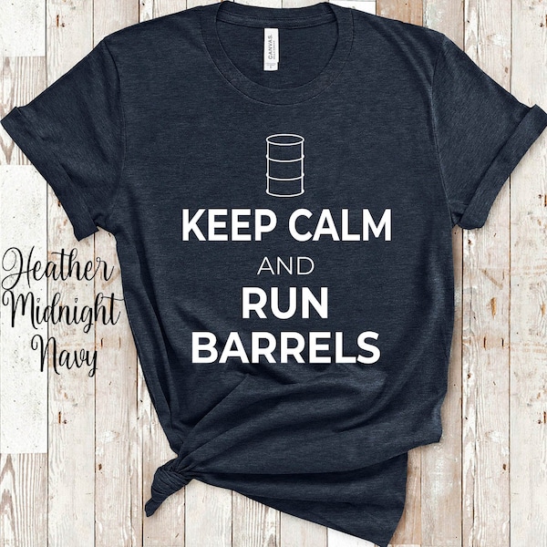 Keep Calm and Run Barrels Barrel Racing Racer Tshirt Rodeo Horse Equestrian Cowgirl Cowboy Gifts For Women Men or Youth Girl Boys