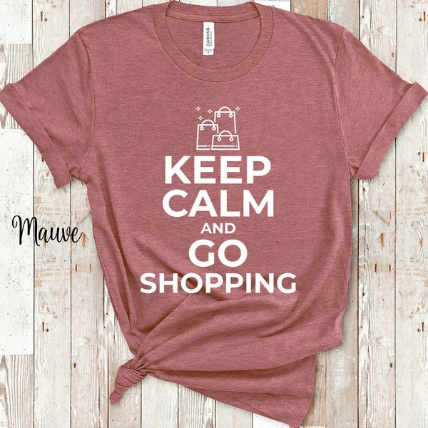 Keep Calm and Go Shopping Funny Shopaholics T-Shirt for Shopper Gifts Shopping Lovers Shoppers T Shirts Gifts Men Or Women Youth Girls Boys