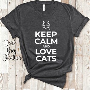 Keep Calm and Love Cats Funny Cat Lover Shirt for Cat People Feline Gifts For Men Women or Youth Boys or Girls