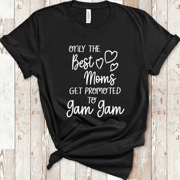 The Best Moms Get Promoted To Gam Gam for Special Grandma - Birthday Mother's Day Christmas Gift for Grandmother