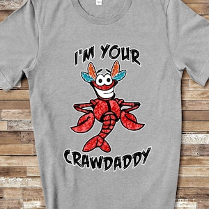 Im Your Crawdaddy Funny Louisiana Cajun Crawfish Adult Tee, Long Sleeve Shirt, Sweatshirt or Tank Top for Men, Women, Youth Girl, or Boy
