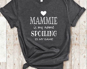 Mammie Is My Name Grandma Tshirt Special Grandmother Gift Idea for Mother's Day, Birthday, Christmas or Pregnancy Reveal Announcement