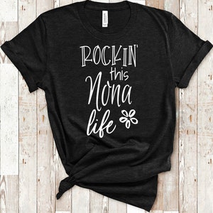 Rockin This Nona Life Tshirt Gift for Grandmother - Funny Nona Shirt Grandmother Birthday Mother&#39;s Day Gifts for Nona