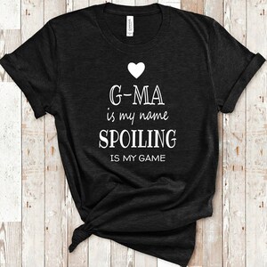 G-ma Is My Name Grandma Tshirt Special Grandmother Gift Idea for Mother's Day, Birthday, Christmas or Pregnancy Reveal Announcement