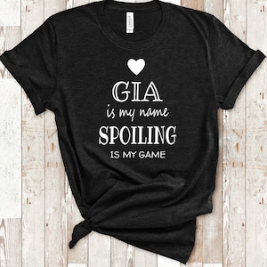 Gia Is My Name Grandma Tshirt Special Grandmother Gift Idea for Mother&#39;s Day, Birthday, Christmas or Pregnancy Reveal Announcement