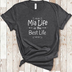 Mia Life Is The Best Life Mia Shirt for Grandmother Mia Birthday Christmas Mothers Day Gift