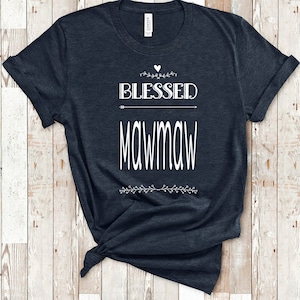 Blessed Mawmaw Shirt for Grandma - Cute Present for Mawmaw Women - Best Gifts for Mawmaw Birthday Mother&#39;s Day or Christmas