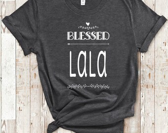 Blessed Lala Shirt for Grandma - Cute Present for Lala Women - Best Gifts for Lala Birthday Mother's Day or Christmas
