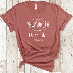 MawMaw Life Is The Best Life MawMaw Shirt for Grandmother MawMaw Birthday Christmas Mothers Day Gift
