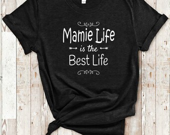 Mamie Life Is The Best Life Mamie Shirt for Grandmother Mamie Birthday Christmas Mothers Day Gift