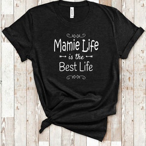 Mamie Life Is The Best Life Mamie Shirt for Grandmother Mamie Birthday Christmas Mothers Day Gift
