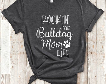 Rockin This Life Bulldog Mom Tshirt Dog Owner Gifts  - Funny Bulldog Shirt Gifts for Bulldog Lovers