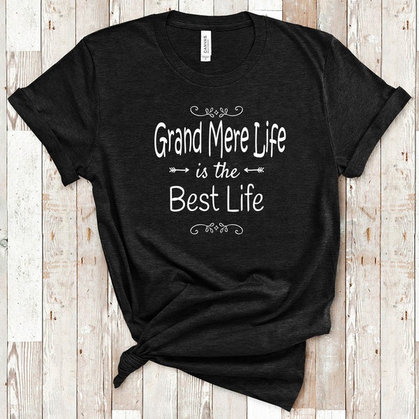 Grand Mere Life Is The Best Life Grand Mere Shirt for Grand Mere Gifts for France French Grandmother Birthday Christmas Present