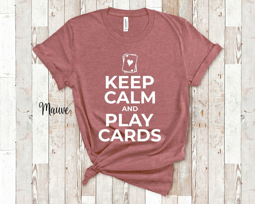Keep Calm and Play Cards Funny Card Player Tshirt Bridge Card Playing
