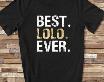 Best Lolo Ever Shirt Lolo Gift from Granddaughter Grandson Birthday Fathers Day Christmas Gifts for Lolo